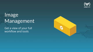 Image
Management
Get a view of your full
workflow and tools
 