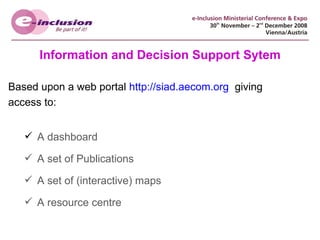 Information and Decision Support Sytem Based upon a web portal  http://siad.aecom.org   giving  access to: A dashboard A set of Publications A set of (interactive) maps A resource centre 