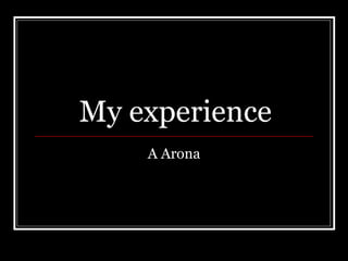 My experience A Arona 