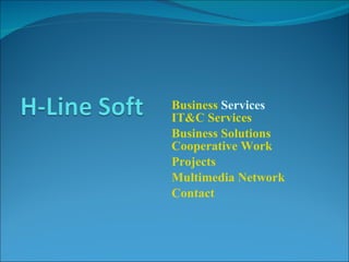 Business  Services IT&C Services Business Solutions Cooperative Work Projects Multimedia  Network Contact 