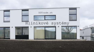 Hliníkové systémy
DDTrade.sk
 