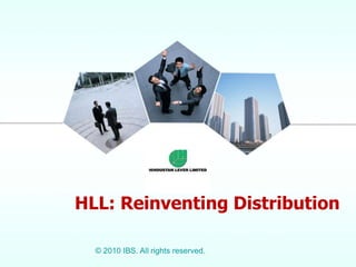 LOGO HLL: Reinventing Distribution © 2010 IBS. All rights reserved. 