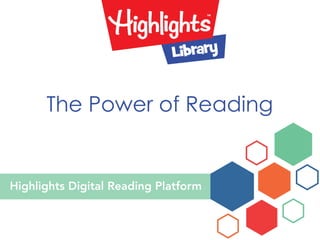 Highlights Digital Reading Platform
The Power of Reading
 