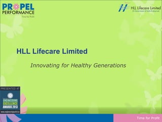 HLL Lifecare Limited
Innovating for Healthy Generations

Time for Profit

 