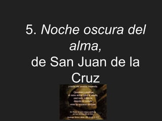 5. Noche oscura del
alma,
de San Juan de la
Cruz
 