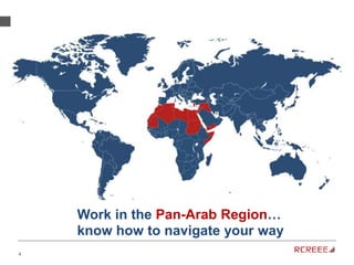 4
Work in the Pan-Arab Region…
know how to navigate your way
 