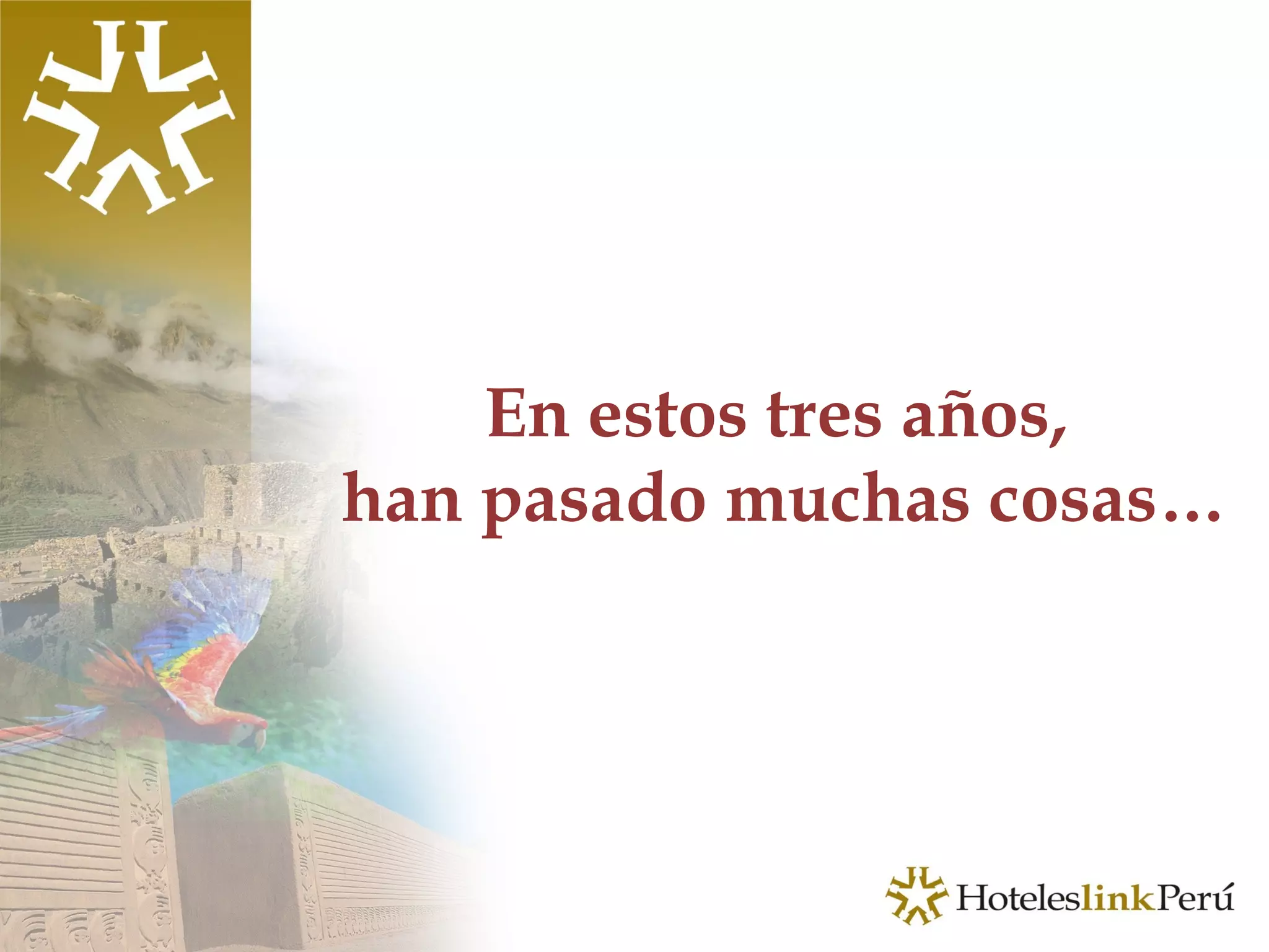 En estos tres años,  han pasado muchas cosas… 