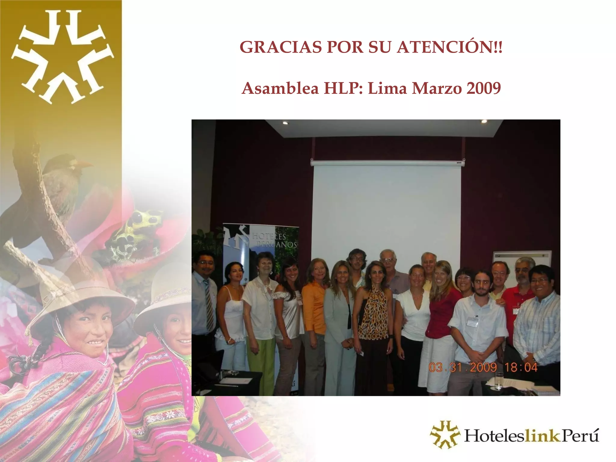 GRACIAS POR SU ATENCIÓN!! Asamblea HLP: Lima Marzo 2009 