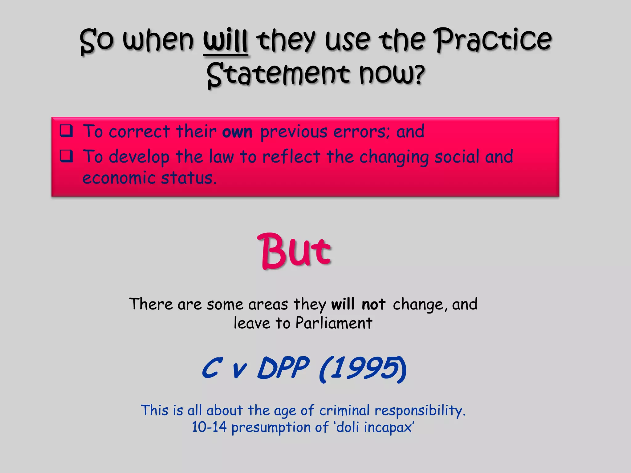 So when willthey use the Practice Statement now?To correct their own previous errors; and