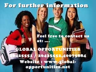For further information GLOBAL OPPORTUNITIES 26425551 / 26425552,40075884 Website : www.global-opportunities.net Feel free to contact us at: …. 