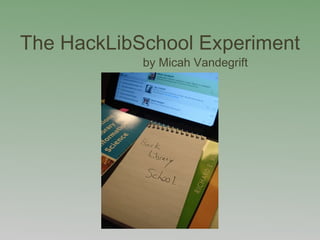 The HackLibSchool Experiment ,[object Object]