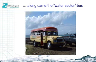 …  along came the “water sector” bus Page  