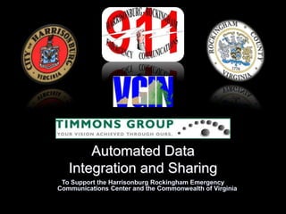 Automated Data Integration and Sharing  To Support the Harrisonburg Rockingham Emergency Communications Center and the Commonwealth of Virginia 