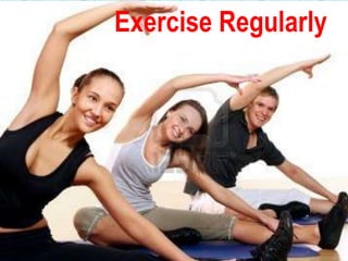 Exercise Regularly
 
