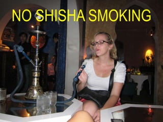 NO SHISHA SMOKING
 