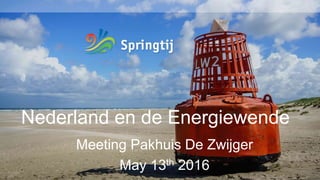 Nederland en de Energiewende
Meeting Pakhuis De Zwijger
May 13th 2016
 