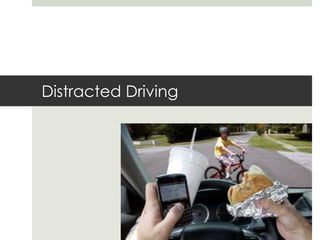 Distracted Driving
 