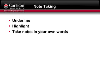 Note Taking
 Underline
 Highlight
 Take notes in your own words
 