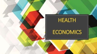 HEALTH
ECONOMICS
 