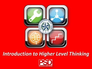 Introduction to Higher Level Thinking
 