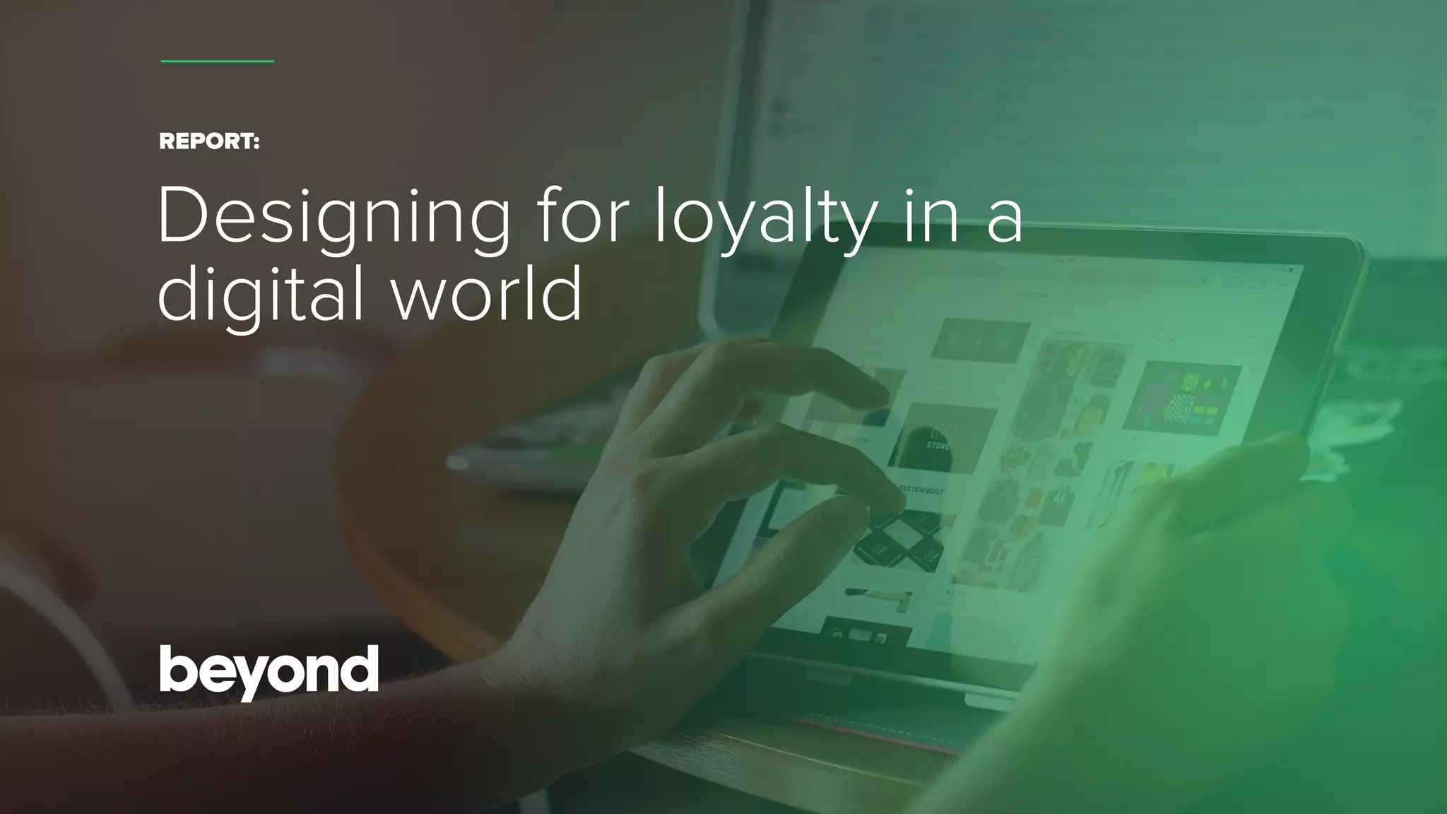 REPORT:
Designing for loyalty in a
digital world
 
