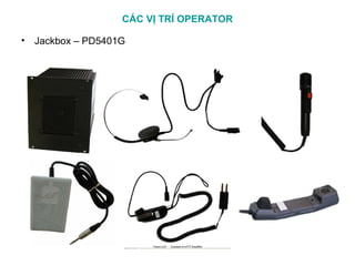 CÁC VỊ TRÍ OPERATOR
• Jackbox – PD5401G
 