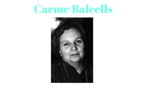 Carme Balcells
 