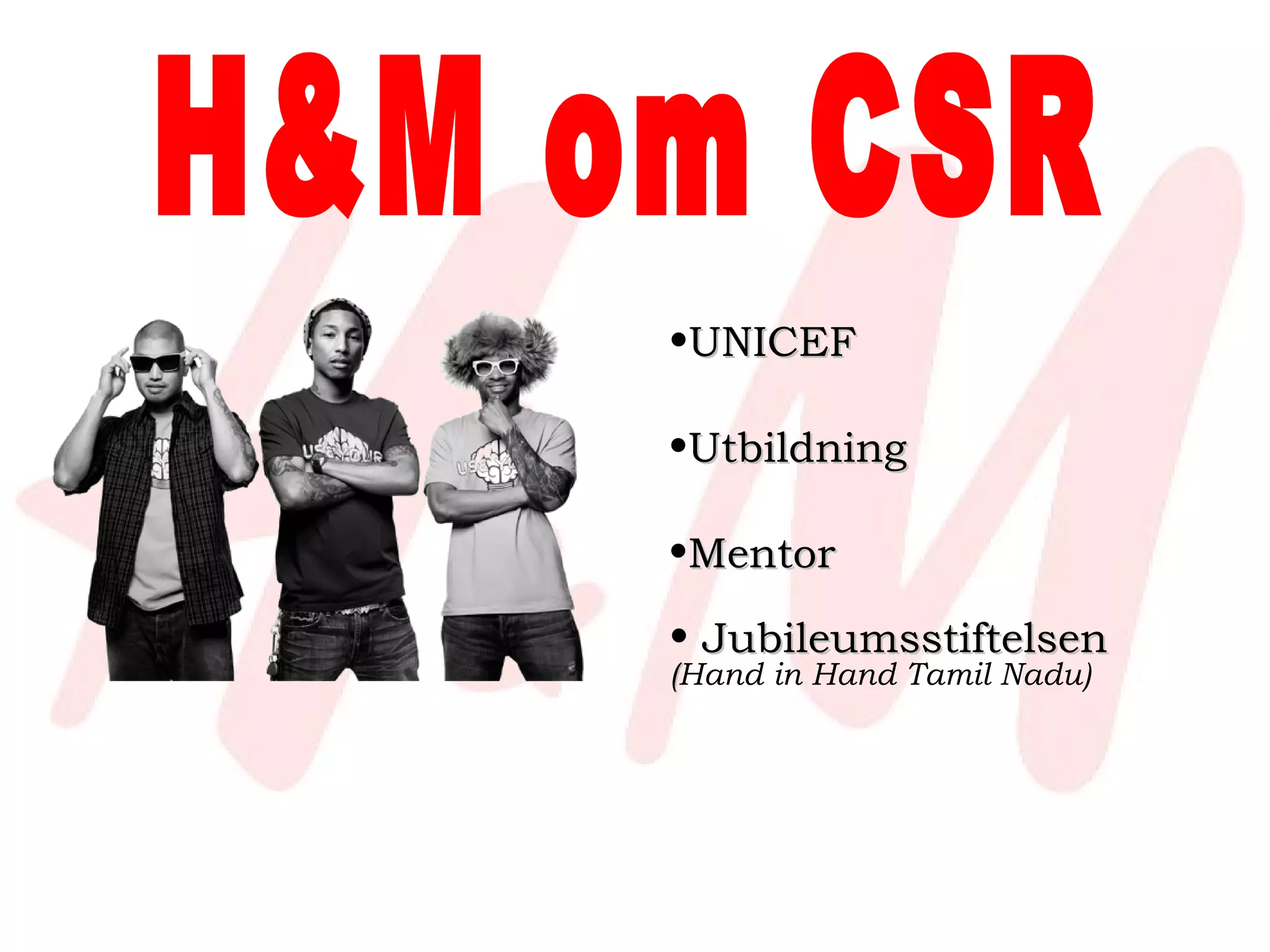 H&M om CSR UNICEF Utbildning  Mentor Jubileumsstiftelsen ( Hand in Hand Tamil Nadu) 