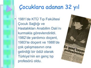 Çocuklara Adanan 32 Yıl: Prof.Dr.Hilal Mocan