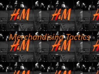 Merchandising Tactics
 