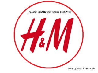 -Fashion And Quality At The Best Price-
Done by: Mostafa Hmadeh
 