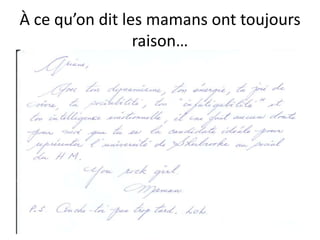 À ce qu’on dit les mamans ont toujours raison…