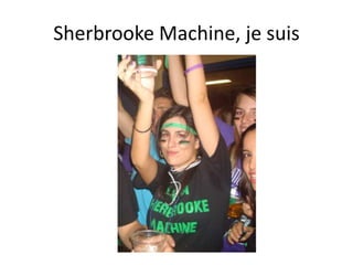 Sherbrooke Machine, je suis