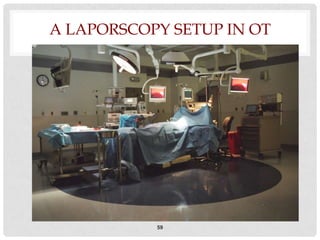 A LAPORSCOPY SETUP IN OT




           59
 