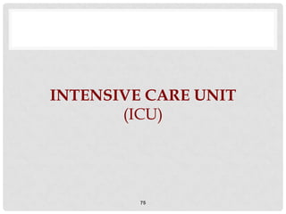 INTENSIVE CARE UNIT
       (ICU)




         75
 
