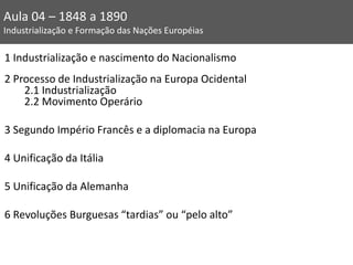 1 Industrialização e nascimento do Nacionalismo
2 Processo de Industrialização na Europa Ocidental
2.1 Industrialização
2....