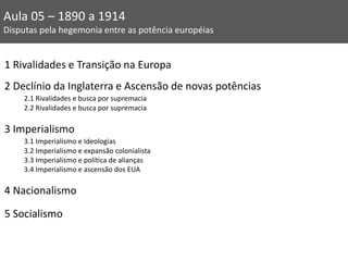 1 Rivalidades e Transição na Europa
2 Declínio da Inglaterra e Ascensão de novas potências
2.1 Rivalidades e busca por sup...