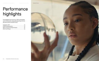 Find highlights from across our 2021 sustainability
work in this section, along with reporting on all our
key performance indicators (KPIs).
Highlights 2021. . . . . . . . . . . . . . . . . . . . . . . . . . . . . . . . 13
External assessments . . . . . . . . . . . . . . . . . . . . . . . . . 14
KPIs: Circular  Climate Positive . . . . . . . . . . . . . . . 15
KPIs: Fair  Equal . . . . . . . . . . . . . . . . . . . . . . . . . . . . . . 16
Performance
highlights
P.12	 TR ANSPARENT REPORTING SINCE 2002
HIGHLIGHTS 2021
HOW WE LEAD THE CHANGE
OUR APPROACH TO SUSTAINABILIT Y FAIR  EQUAL
CIRCUL AR  CLIMATE POSITIVE HOW WE REPORT
SUPPLY CHAIN MANAGEMENT
 