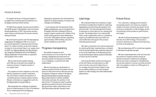 — 10 supplier factories in India participated in
a programme to prevent sexual harassment run
by Swasti, reaching 13,500 workers.
— 27 HM Group supplier factories are enrolled in
the GEAR project in Bangladesh, which promotes
female leadership. In 2021, 156 women workers
were trained, contributing to 87 women workers
being promoted.
— We continued to partner with the International
Organization for Migration (IOM) on a country-
by-country approach to reducing risks of forced
labour for migrant workers, as we work towards
our goal of no recruitment fees in our supply chain
by 2025. Our Migrant Workers Fair Recruitment
and Treatment Guidelines and annual Modern
Slavery Statement communicate our approach
and progress. Also in 2021:
	
– We ran internal and supplier training
with IOM and continued a joint project to
improve inclusion of migrant workers in
our supply chain.
	
– Our logistics function mapped our last-mile
delivery operations to better understand
the use of labour brokers and presence of
vulnerable groups including migrant workers.
We also continued our engagement with the
EU Responsible Trucking Platform.
	
– We recognised the challenge of seafarers
stuck on boats because of Covid-19 lockdowns.
All our shipping partners are Neptune
Inclusion  diversity
Declaration signatories and we followed up
regularly to assess progress, including crew
changes and wellbeing.
	
– In partnership with the Centre for Child
Rights and Business, we ran a programme in
8 supplier factories in Mainland China to
support migrant workers with children. Forty
onsite training sessions were delivered to
more than 1,900 parent workers, benefiting
approximately 2,900 children, and with a
worker satisfaction rate of 90%.
Progress: transparency
— We added transparency and
communication as a focus area of our ID
strategy, highlighting the importance of
sharing progress and staying accountable
to our colleagues, customers and other
stakeholders.
— We are increasing our participation in
indexes and benchmarks to broaden how we
share our ID performance. We were among
35 apparel companies ranked in the World
Benchmarking Alliance Gender Equality
Benchmark based on publicly available
information and data. Our position in the
benchmark (17) showed we need to publicly
disclose more about the work we’re doing.
We we will also make a submission to the
2022 Bloomberg Gender-Equality Index.
Learnings
— We underestimated the complexity of legal
and ethical considerations related to collecting,
aggregating and disclosing demographic and
personal data. This has prolonged the timeline
to disclose our action plans for our markets and
brands. The development of our internal ID
Index, closer collaboration with our compliance
experts and additional resources within our
central ID team will support this process
internally going forward.
— We need a consistent cross-sectoral approach
to collecting ID data. Implementing a compliant
and harmonised global data collection approach
is one of the objectives of the World Economic
Forum Partnering for Racial Justice in Business,
of which we are a member.
— Improving the detail, quality and frequency
of the information we share about our ID
work must be a top priority. Reporting on
our strategy and performance helps us stay
accountable, enabling us to track progress
against our ID strategy and meet stakeholders’
expectations.
Future focus
— Our customers, colleagues and investors
increasingly expect us to share our progress
related to inclusion, diversity and equity. As we
continue to implement our ID strategy, we aim
to proactively communicate our performance
and impact.
— We will continue developing local targets for
all areas of our ID strategy. This process is
central to reaching our ambitions and improving
our level of transparency.
— We are developing a KPI to incentivise suppliers
to decrease the gender pay gap.
— We have raised awareness of fair and inclusive
recruitment of migrant workers among all
relevant production markets and colleagues.
We will now build a roadmap for strengthening
recruitment systems in priority countries and with
high-risk suppliers to reach our 2025 goal of no
recruitment fees.
P.54	 TR ANSPARENT REPORTING SINCE 2002
FAIR  EQUAL
HOW WE LEAD THE CHANGE
OUR APPROACH TO SUSTAINABILIT Y CIRCUL AR  CLIMATE POSITIVE SUPPLY CHAIN MANAGEMENT HOW WE REPORT
HIGHLIGHTS 2021
 