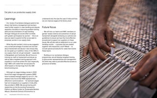 Fair jobs in our production supply chain
Learnings
— Our review of workplace dialogue systems has
shown that factory management and workers
need further support in case handling and dispute
resolution, focused on improving problem solving
skills and documentation of case handling.
Stronger dialogue structures often correlate
with greater participation by women — this is an
area we need to explore further as we seek to
empower women in our supply chain.
— While the pilot workers’ voice survey suggests
only a small percentage of workers are worried
about harassment and abuse, it also shows they
do not speak up. In addition, many of the CBAs in
our supply chain do not get renewed — especially
in Bangladesh and Cambodia. We will focus on
training our staff on harassment and abuse, as
well as take a targeted training approach with
suppliers in countries where this risk is especially
high. NMCs will create their annual plans for
2022 based on the learnings from the CBA
benchmarking tool.
— Although our wage strategy review in 2020
found that wage management systems (WMS)
have increased average wages by up to 5%, the
research also found that WMS appeared less
effective in some locations — for example wages
had not increased at our suppliers in India after
they enrolled in WMS. We are partnering with
researchers at the Accounting Frameworks
Platform at Mistra Center for Sustainable Markets
(Misum), Stockholm School of Economics, to
understand why this was the case in India and how
we can improve wages at the factory level.
Future focus
— We will train our teams and NMC members on
gender-based violence and prevention of sexual
harassment alongside reviewing our policies and
guidelines to ensure we have the most effective
procedures to support our suppliers on these
issues. We will also add an addendum to our case
handling routine — a process that we created
together with IndustriALL and IF Metall — to
include special procedures for cases that involve
these topics.
— Building on our workplace dialogue
programmes, we will develop targeted training
to give worker representatives and management
the skills they need to provide effective access to
grievance remedies.
P.61	 TR ANSPARENT REPORTING SINCE 2002
HOW WE LEAD THE CHANGE
OUR APPROACH TO SUSTAINABILIT Y CIRCUL AR  CLIMATE POSITIVE
HIGHLIGHTS 2021 HOW WE REPORT
SUPPLY CHAIN MANAGEMENT
FAIR  EQUAL
 