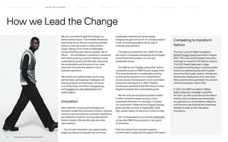 Competing to transform
fashion
The sixth round of HM Foundation’s
Global Change Awards launched in August
2021. This is the world’s largest innovation
challenge to transform the fashion industry.
The 2022 Award seeks early-stage
innovations contributing to a planet positive
industry by addressing the earth’s global
commons: land, water, oceans, climate and
biodiversity. Applications from more than
100 countries were submitted. Five winners
will be announced in April, 2022.
In 2021, the HM Foundation’s Billion
Dollar Collection campaign presented
ten start-ups that could disrupt the fashion
industry. Each company was showcased
as a garment in a virtual fashion collection,
with the price tag showing the investment
needed to scale up their disruptive
innovations.
We are committed to lead the change to a
better fashion future. This mindset influences
everything we do. We aim to lead by example,
using our size and scale to create positive
impact. Being a first mover is challenging —
trying something new means a greater risk of
failure — but we believe in investing in a business
that meets growing customer interest in more
sustainable products and lifestyles. Improving
the sustainability performance of our value
chain also improves the resilience of our
business operations.
We amplify our positive impact by forming
partnerships, participating in dialogue, and
sharing progress and learnings. Our focus
is on three areas: innovation, transparency,
and engagement with stakeholders and
policy makers.
Innovation
New materials, recycling technologies and
business models that promote circularity, improve
resource use and enhance customers’ experience
are needed to transform our business and the
fashion industry. We identify, test and scale
new solutions:
— Our Circular Innovation Lab supports early-
stage innovations to evaluate new and more
sustainable materials and technologies,
bridging the gap from proof-of-concept projects
to pre-commercial projects all the way to
commercial production.
— Through our investment arm, HM CO:LAB,
we invest in companies developing technologies
and software that enable a circular and
sustainable future.
— Our B2B service Treadler gives other fashion
companies access to HM Group’s supply chain.
This removes barriers to sustainable sourcing
by sharing the benefits of our investments in
circular product development, more sustainable
production and logistics. In 2021, Treadler
introduced a dashboard that lets clients monitor
progress towards their sustainability goals.
— We test and use innovative business models
to offer customers easier access to more
sustainable lifestyles. For example, in Sweden
our subscription-based service Singular Society
gives members access to responsibly made,
high-quality fashion at the price it costs to make.
— 68% of respondents to our annual stakeholder
survey rate HM Group as good or very good
at innovation.
Find more about how innovation speeds
transformation, online and throughout this report.
How we Lead the Change
P.7	 TR ANSPARENT REPORTING SINCE 2002
HOW WE LEAD THE CHANGE
OUR APPROACH TO SUSTAINABILIT Y CIRCUL AR  CLIMATE POSITIVE FAIR  EQUAL SUPPLY CHAIN MANAGEMENT HOW WE REPORT
HIGHLIGHTS 2021
 