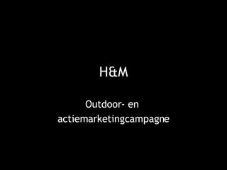 H&M Outdoor- en  actiemarketingcampagne 