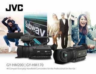 GY-HM200 | GY-HM170
4K Compact Everyday Handheld Camcorders for the Professional On-the-Go
 