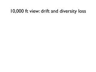10,000 ft view: drift and diversity loss
 