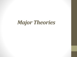 Major Theories
 