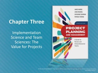 Chapter Three
Implementation
Science and Team
Sciences: The
Value for Projects
 