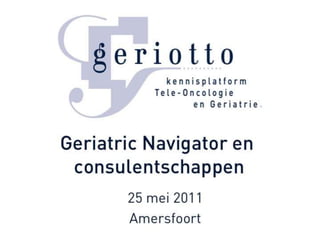 H maas  geriotto_geriatric navigator en consulentschappen25052011