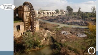 WATERMILL
IN MÉRIDA
 