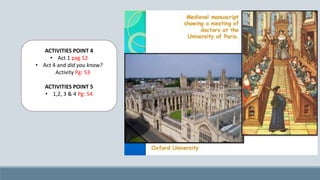 ACTIVITIES POINT 4
• Act 1 pag 52
• Act 4 and did you know?
Activity Pg: 53
ACTIVITIES POINT 5
• 1,2, 3 & 4 Pg: 54
 