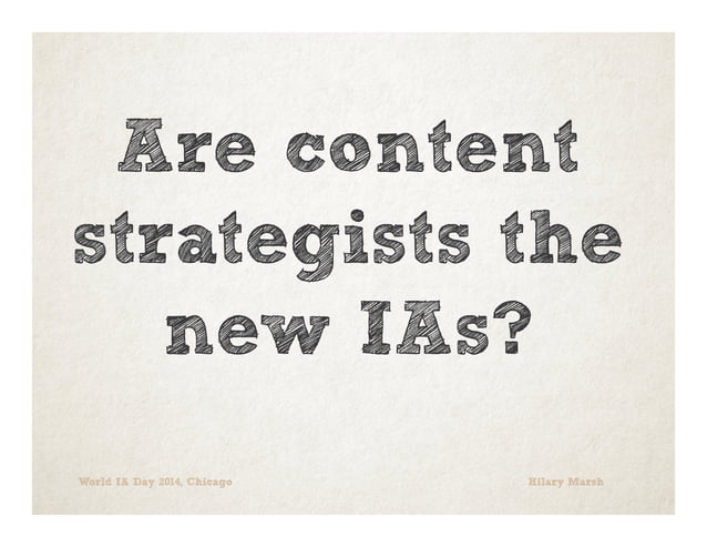 Are content strategists the new information architects? Hilary Marsh ...